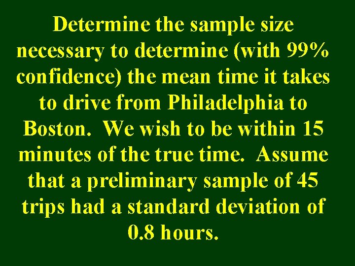 Determine the sample size necessary to determine (with 99% confidence) the mean time it