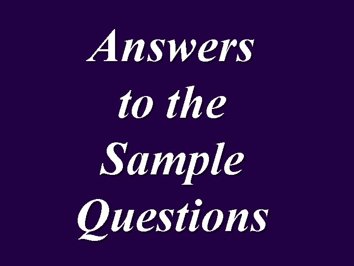 Answers to the Sample Questions 
