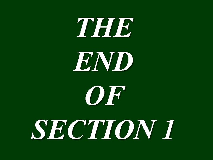 THE END OF SECTION 1 