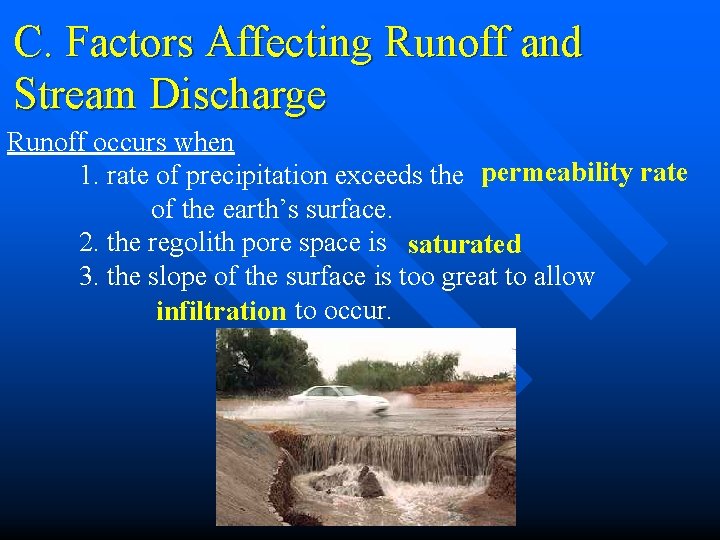 C. Factors Affecting Runoff and Stream Discharge Runoff occurs when 1. rate of precipitation