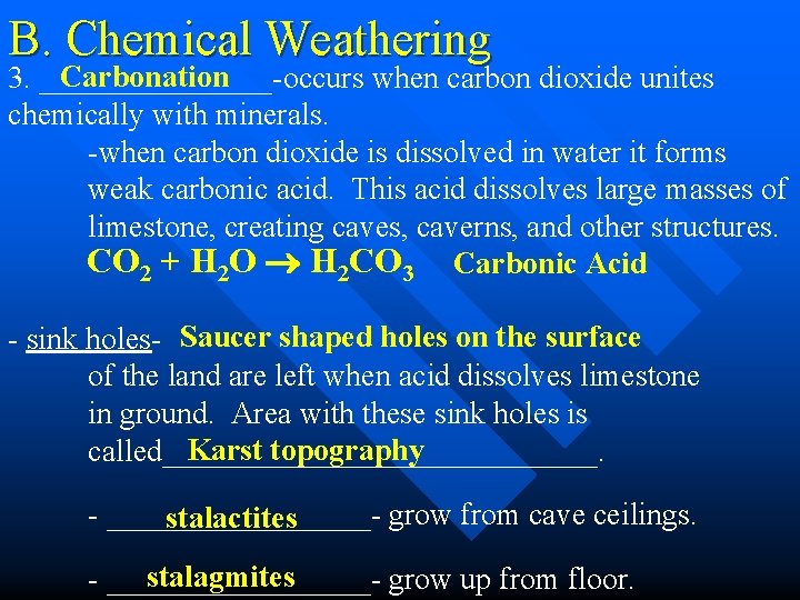 B. Chemical Weathering Carbonation 3. ________-occurs when carbon dioxide unites chemically with minerals. -when