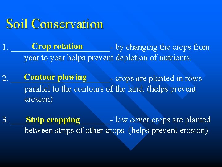 Soil Conservation Crop rotation 1. ____________- by changing the crops from year to year