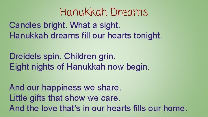 Hanukkah Dreams Candles bright. What a sight. Hanukkah dreams fill our hearts tonight. Dreidels