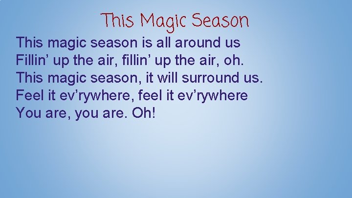 This Magic Season This magic season is all around us Fillin’ up the air,