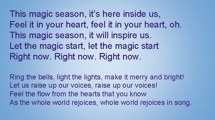 This magic season, it’s here inside us, Feel it in your heart, feel it