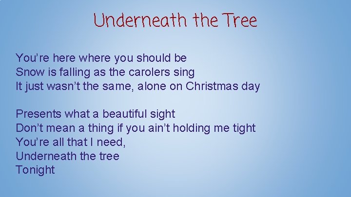 Underneath the Tree You’re here where you should be Snow is falling as the