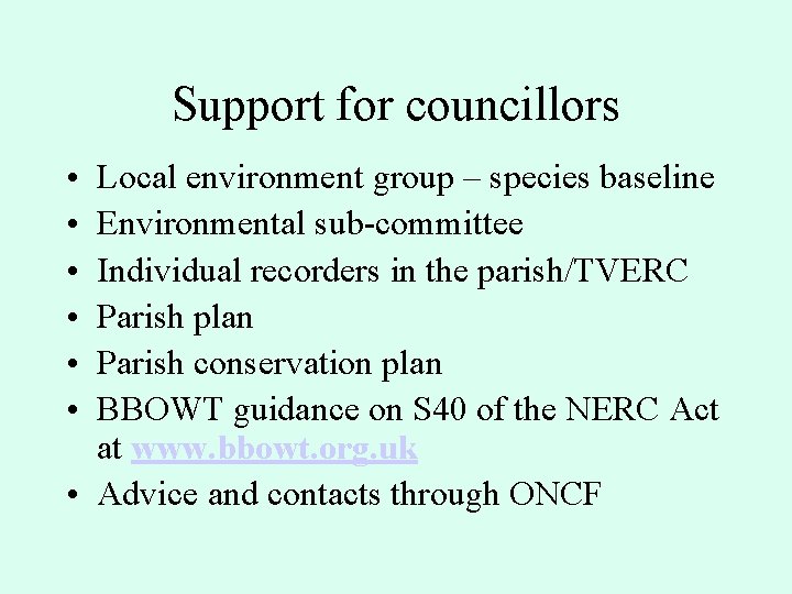 Support for councillors • • • Local environment group – species baseline Environmental sub-committee