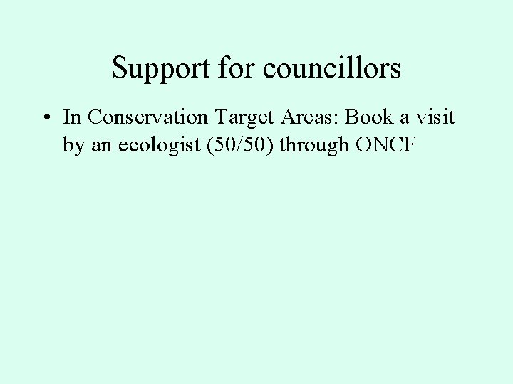 Support for councillors • In Conservation Target Areas: Book a visit by an ecologist