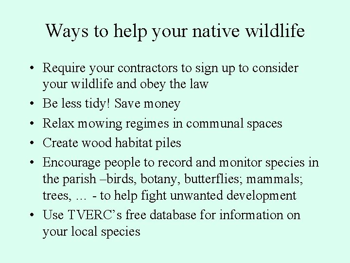 Ways to help your native wildlife • Require your contractors to sign up to