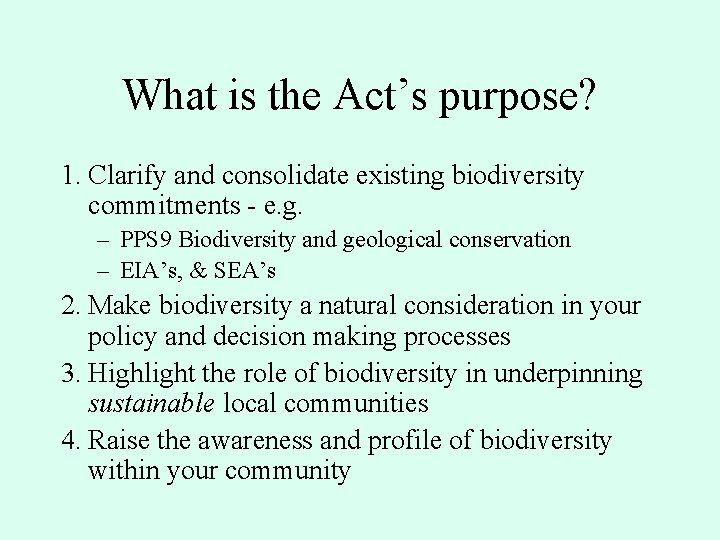 What is the Act’s purpose? 1. Clarify and consolidate existing biodiversity commitments - e.