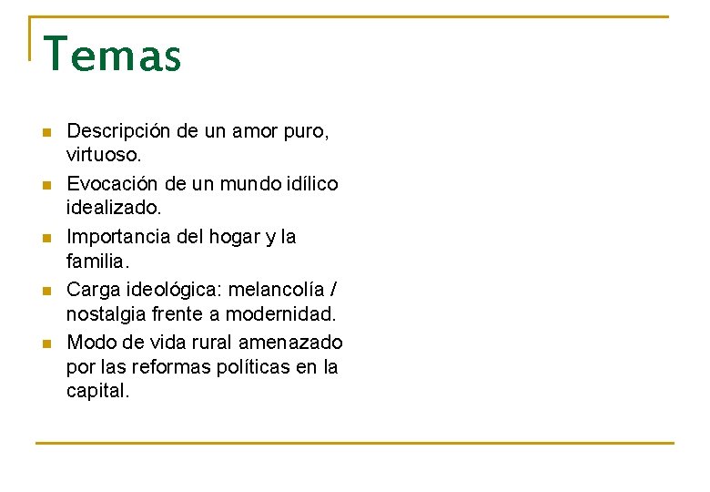 Temas n n n Descripción de un amor puro, virtuoso. Evocación de un mundo