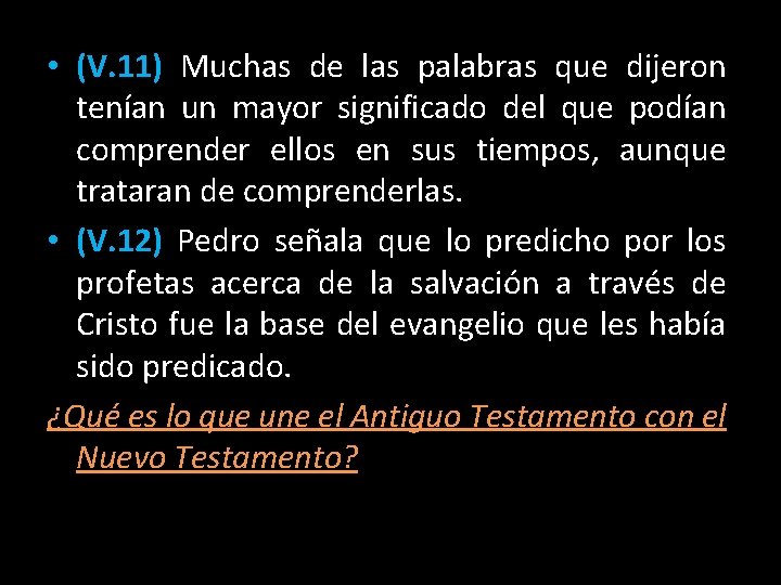  • (V. 11) Muchas de las palabras que dijeron tenían un mayor significado