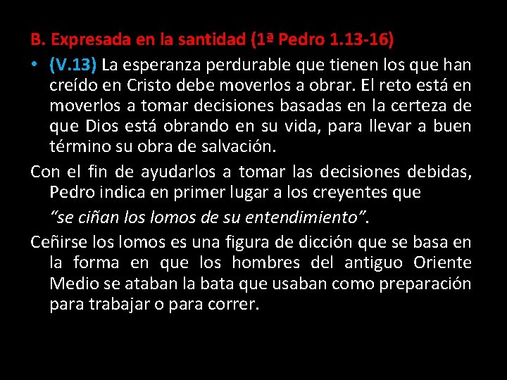B. Expresada en la santidad (1ª Pedro 1. 13 -16) • (V. 13) La