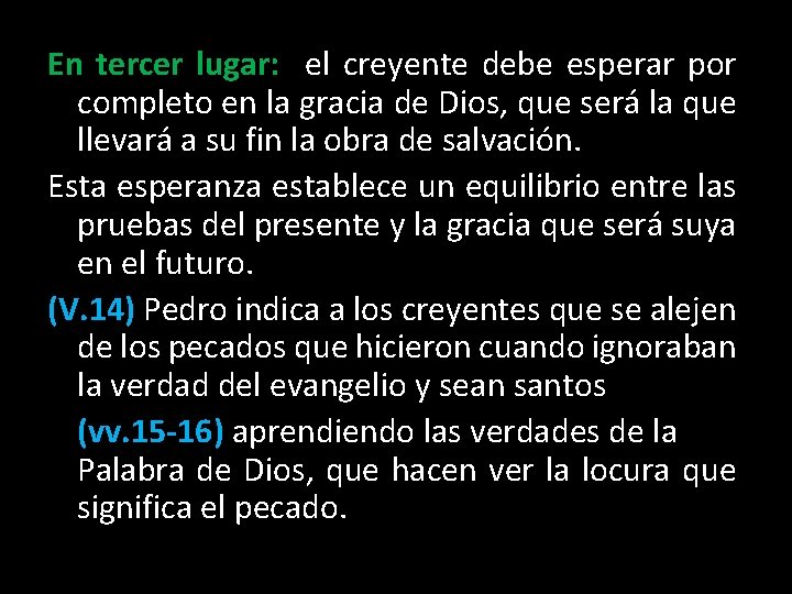 En tercer lugar: el creyente debe esperar por completo en la gracia de Dios,