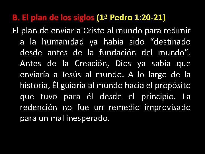 B. El plan de los siglos (1ª Pedro 1: 20 -21) El plan de