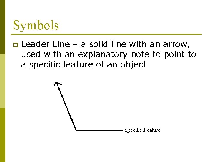 Symbols p Leader Line – a solid line with an arrow, used with an
