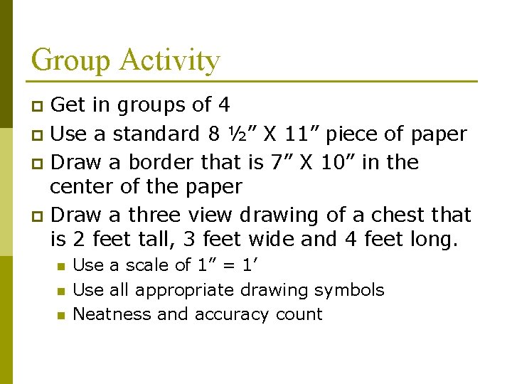 Group Activity Get in groups of 4 p Use a standard 8 ½” X