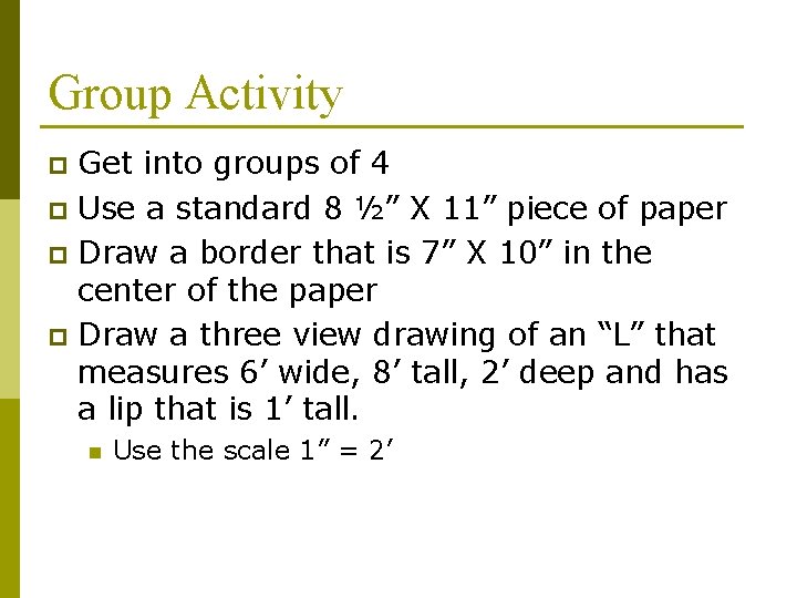 Group Activity Get into groups of 4 p Use a standard 8 ½” X
