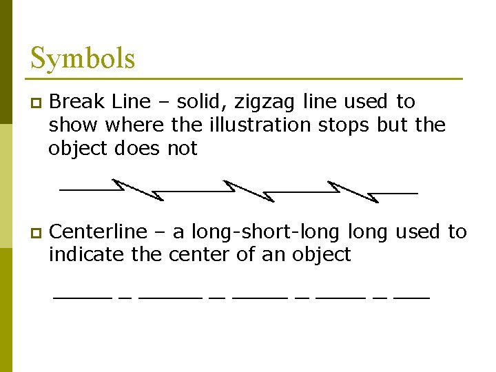 Symbols p Break Line – solid, zigzag line used to show where the illustration