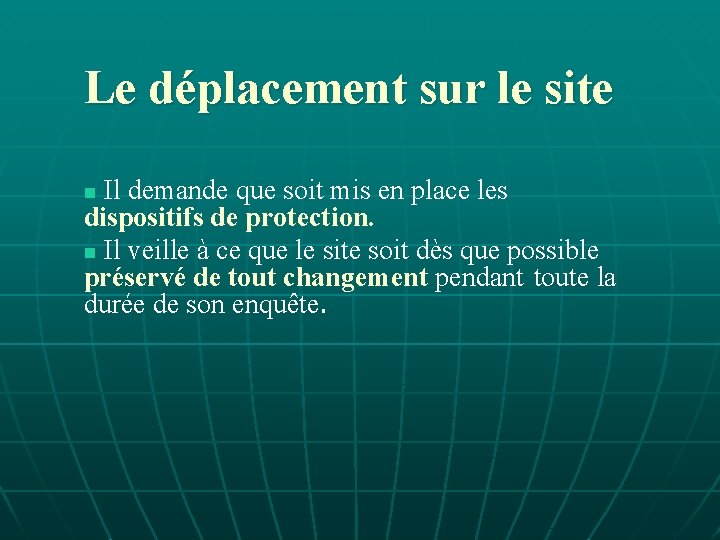 Le déplacement sur le site Il demande que soit mis en place les dispositifs