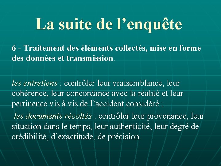 La suite de l’enquête 6 - Traitement des éléments collectés, mise en forme des