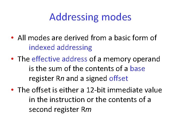 Addressing modes • All modes are derived from a basic form of indexed addressing