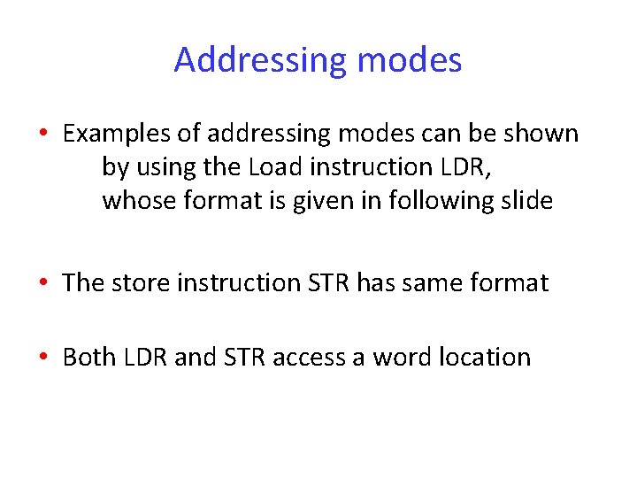 Addressing modes • Examples of addressing modes can be shown by using the Load