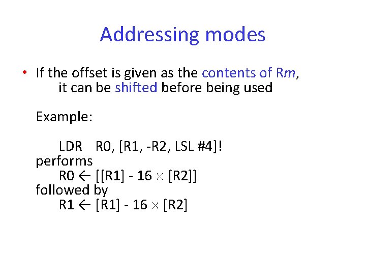 Addressing modes • If the offset is given as the contents of Rm, it