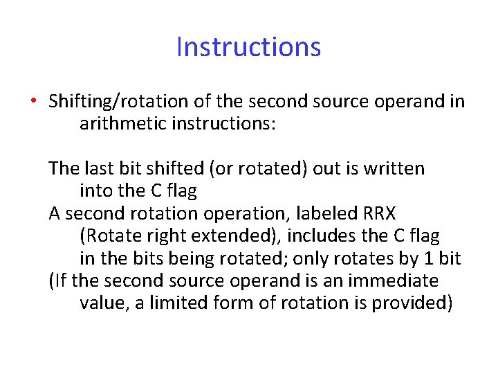 Instructions • Shifting/rotation of the second source operand in arithmetic instructions: The last bit