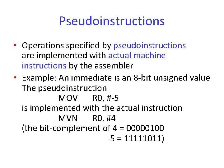 Pseudoinstructions • Operations specified by pseudoinstructions are implemented with actual machine instructions by the
