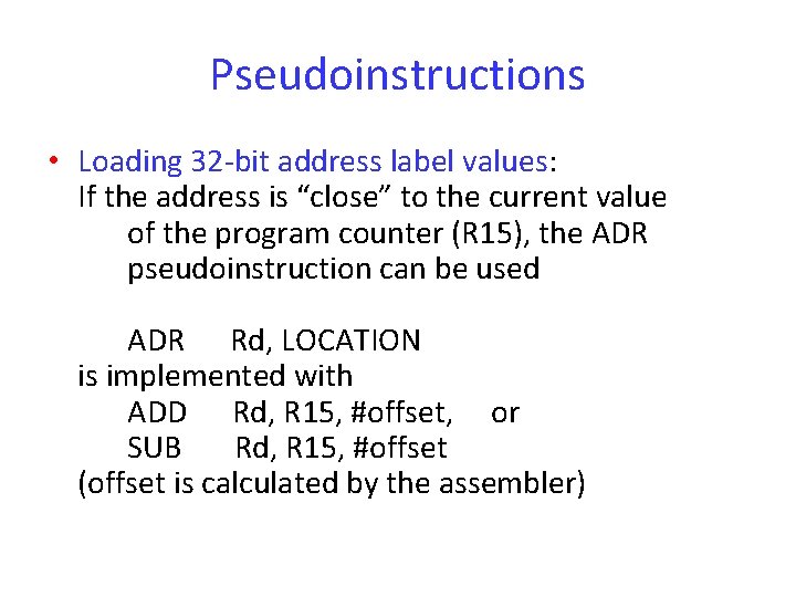 Pseudoinstructions • Loading 32 -bit address label values: If the address is “close” to