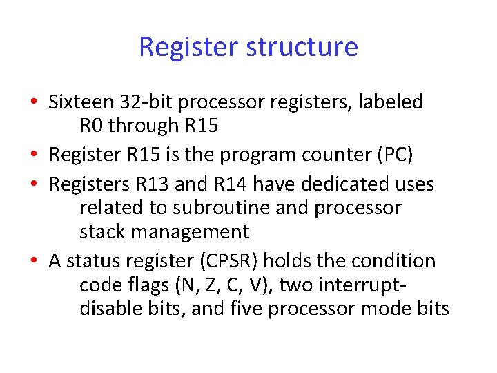 Register structure • Sixteen 32 -bit processor registers, labeled R 0 through R 15