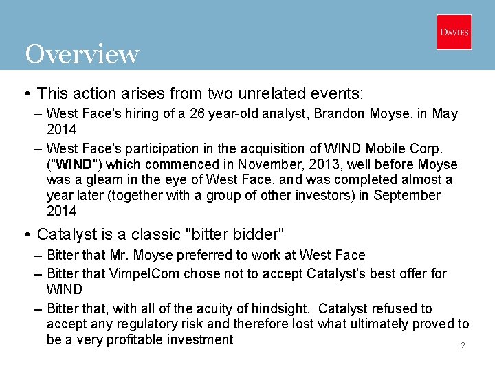 Overview • This action arises from two unrelated events: – West Face's hiring of