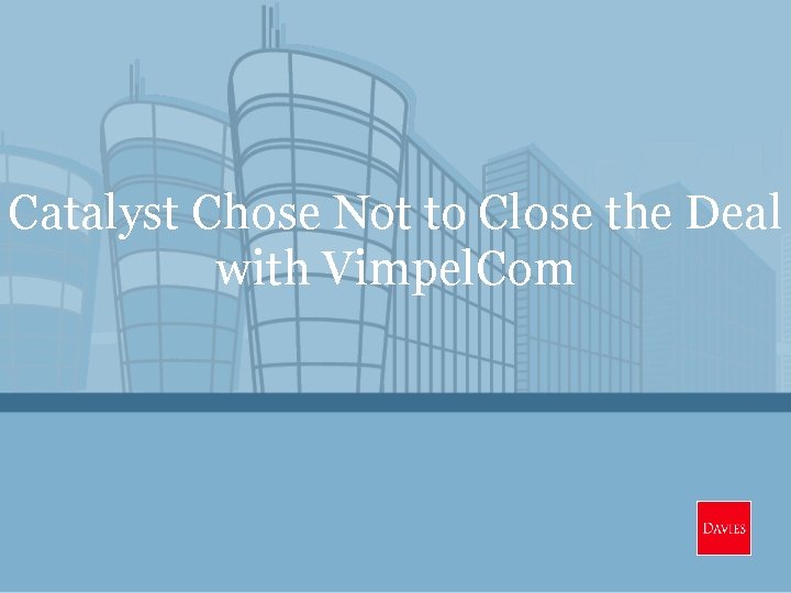Catalyst Chose Not to Close the Deal with Vimpel. Com 