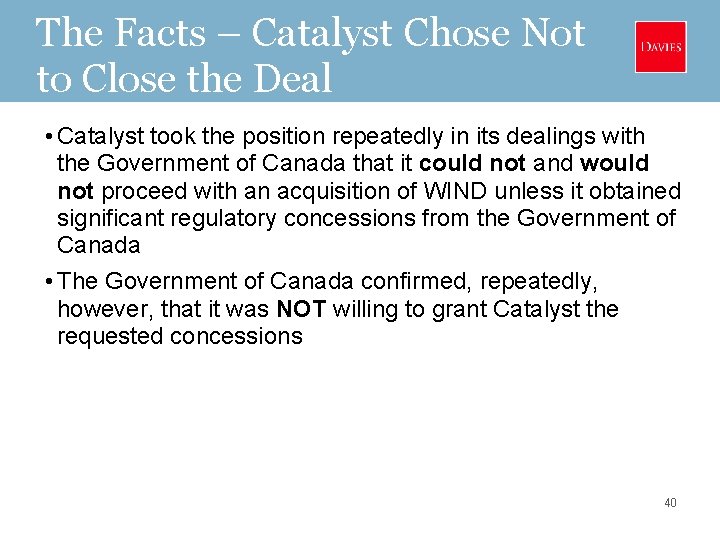 The Facts – Catalyst Chose Not to Close the Deal • Catalyst took the
