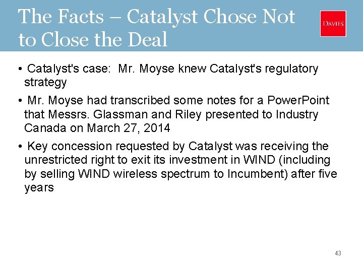 The Facts – Catalyst Chose Not to Close the Deal • Catalyst's case: Mr.