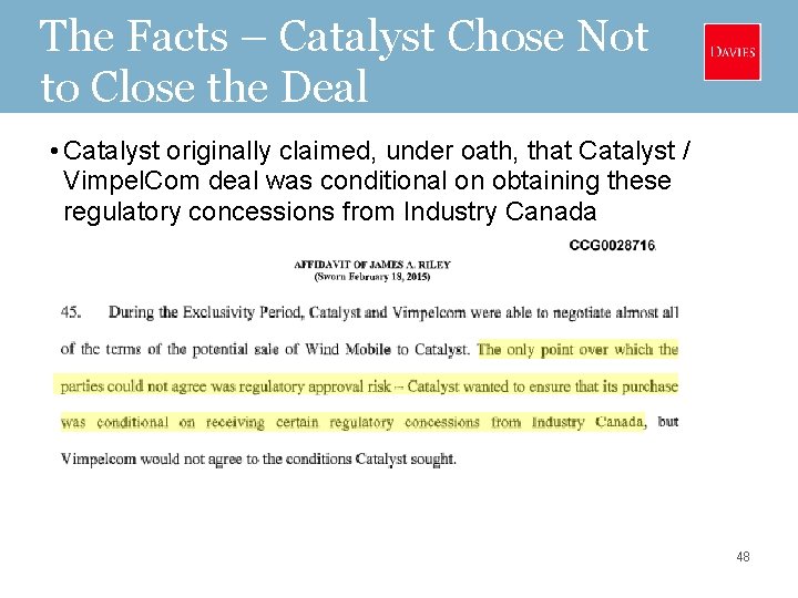 The Facts – Catalyst Chose Not to Close the Deal • Catalyst originally claimed,