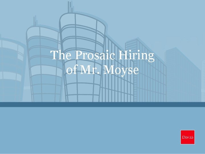 The Prosaic Hiring of Mr. Moyse 