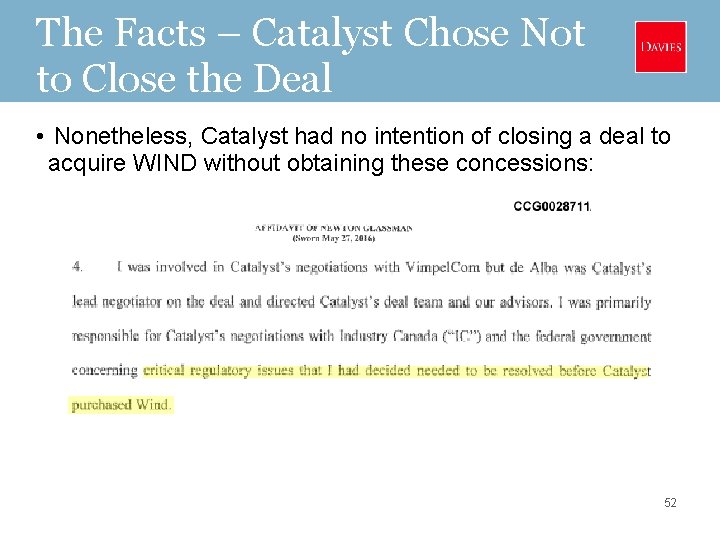The Facts – Catalyst Chose Not to Close the Deal • Nonetheless, Catalyst had