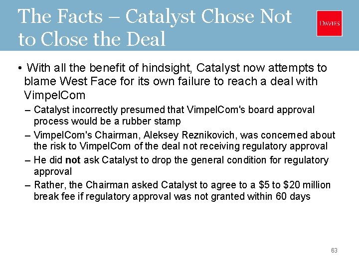 The Facts – Catalyst Chose Not to Close the Deal • With all the