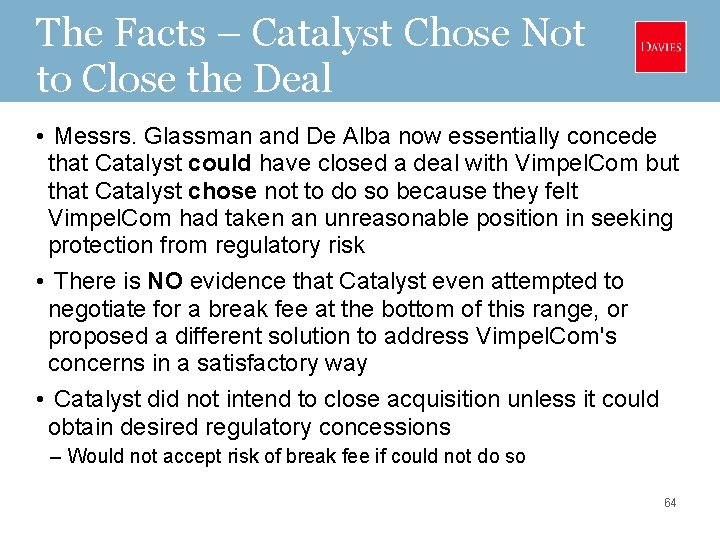 The Facts – Catalyst Chose Not to Close the Deal • Messrs. Glassman and