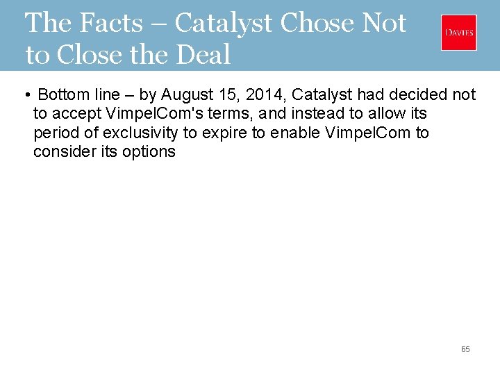 The Facts – Catalyst Chose Not to Close the Deal • Bottom line –