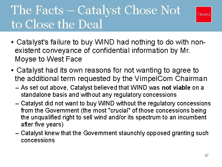 The Facts – Catalyst Chose Not to Close the Deal • Catalyst's failure to