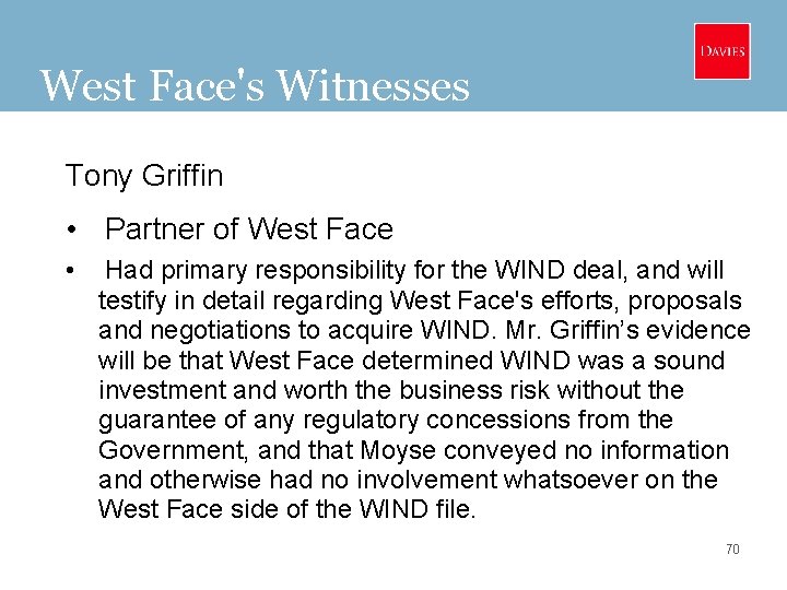 West Face's Witnesses Tony Griffin • Partner of West Face • Had primary responsibility
