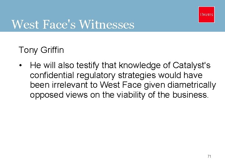 West Face's Witnesses Tony Griffin • He will also testify that knowledge of Catalyst's