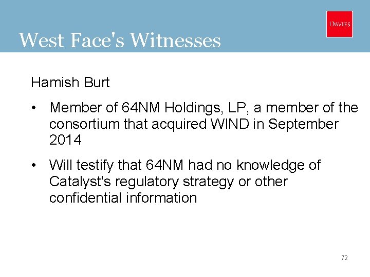 West Face's Witnesses Hamish Burt • Member of 64 NM Holdings, LP, a member