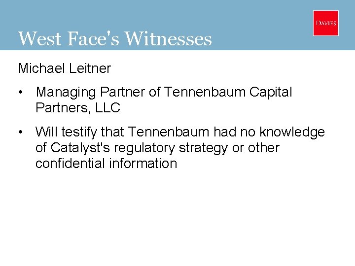 West Face's Witnesses Michael Leitner • Managing Partner of Tennenbaum Capital Partners, LLC •