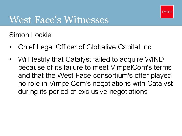 West Face's Witnesses Simon Lockie • Chief Legal Officer of Globalive Capital Inc. •