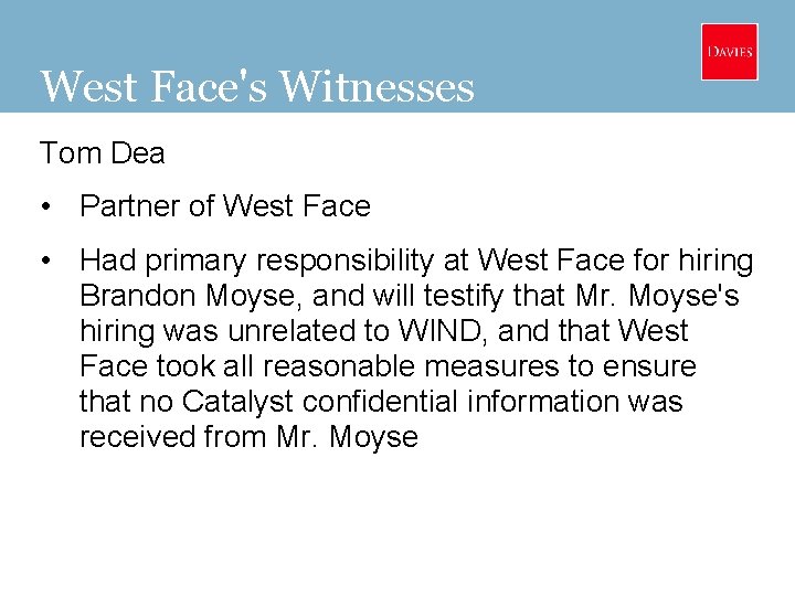 West Face's Witnesses Tom Dea • Partner of West Face • Had primary responsibility