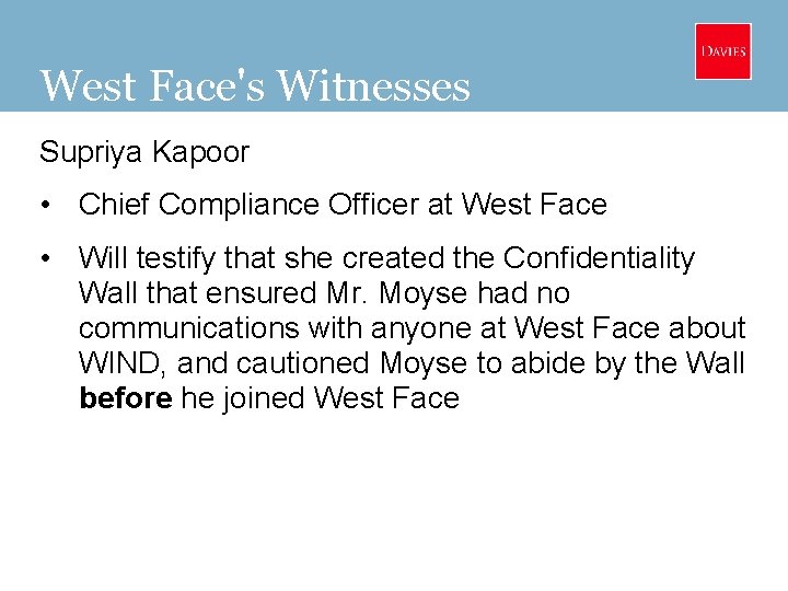 West Face's Witnesses Supriya Kapoor • Chief Compliance Officer at West Face • Will